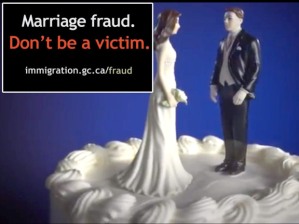 Part of the Canadian government's campaign to raise public awareness of the pitfalls of marriage fraud. 